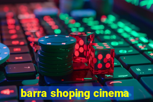 barra shoping cinema